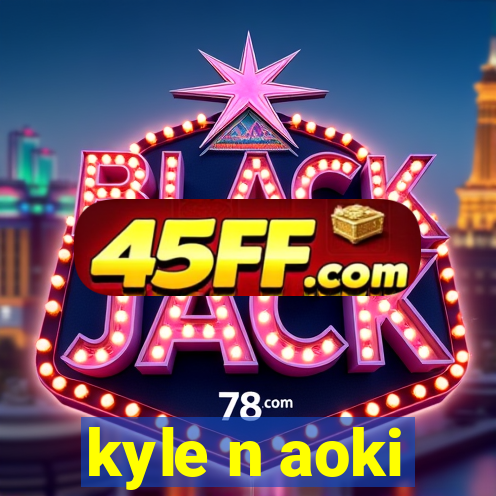 kyle n aoki